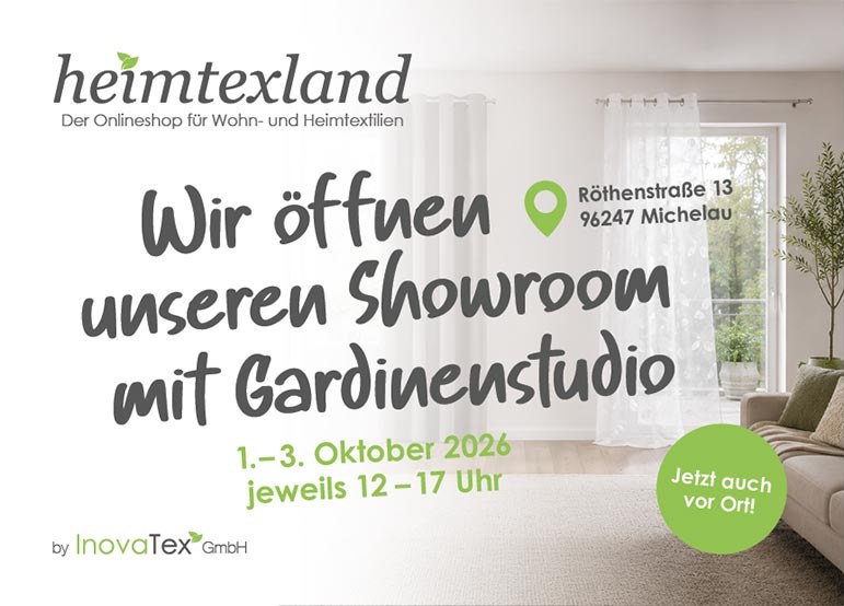 heimtexland – Der Onlineshop für Wohn- und Heimtextilien: Wir öffnen unseren Showroom mit Gardinenstudio am 1. bis 3. Oktober 2026, jeweils 12 bis 17 Uhr, Röthenstraße 13, 96247 Michelau. Jetzt auch vor Ort! By InovaTex GmbH